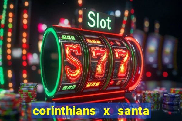 corinthians x santa cruz ao vivo hd